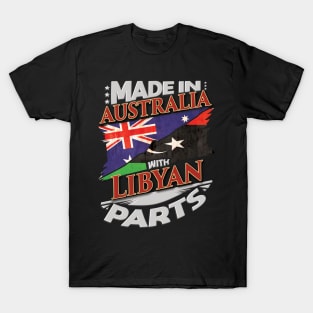 Made In Australia With Libyan Parts - Gift for Libyan From Libya T-Shirt